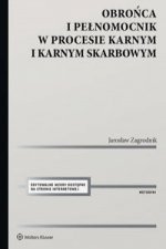 Obrońca i pełnomocnik w procesie karnym i karnym skarbowym