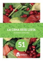 La cena está lista. 51 recetas fáciles y saludables