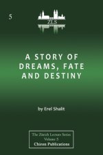 Story of Dreams, Fate and Destiny [Zurich Lecture Series Edition]