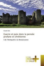 Guerre et paix dans la pensée profane et chrétienne