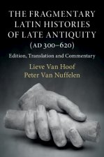 Fragmentary Latin Histories of Late Antiquity (AD 300-620)