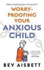 Worry-Proofing Your Anxious Child