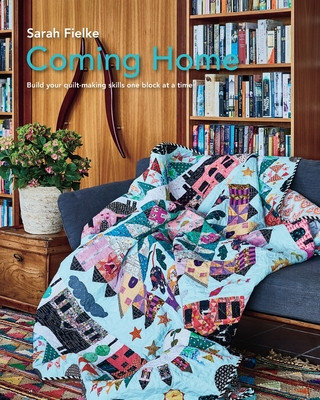 Coming Home Quilt Pattern with instructional videos (Sarah Fielke)(Puha kötésű)