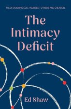 Intimacy Deficit - Fully Enjoying God, Self, Others and Creation