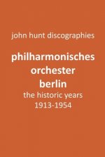 Philharmonisches Orchester Berlin, the historic years, 1913-1954. (Berlin Philharmonic Orchestra).