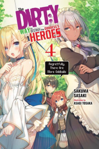 Dirty Way to Destroy the Goddess's Heroes, Vol. 4 (light novel)