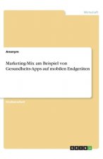 Marketing-Mix am Beispiel von Gesundheits-Apps auf mobilen Endgeräten