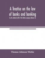 treatise on the law of banks and banking, by the editorial staff of the Michie company (Volume II)