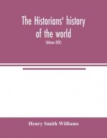 historians' history of the world; a comprehensive narrative of the rise and development of nations as recorded by over two thousand of the great write