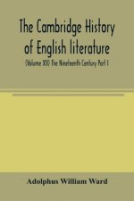 Cambridge history of English literature (Volume XII) The Nineteenth Century Part I