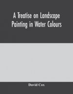 treatise on landscape painting in water colours