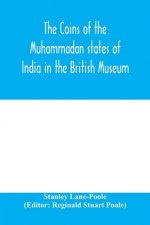 coins of the Muhammadan states of India in the British Museum