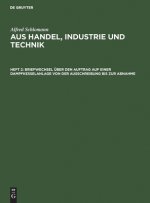 Briefwechsel UEber Den Auftrag Auf Einer Dampfkesselanlage Von Der Ausschreibung Bis Zur Abnahme