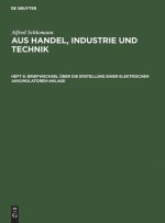 Briefwechsel UEber Die Erstellung Einer Elektrischen Akkumulatoren-Anlage