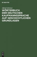 Woerterbuch Der Deutschen Kaufmannssprache Auf Geschichtlichen Grundlagen