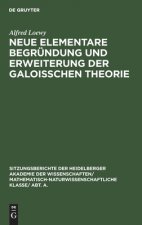 Neue Elementare Begrundung Und Erweiterung Der Galoisschen Theorie
