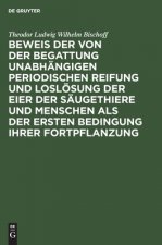 Beweis Der Von Der Begattung Unabhangigen Periodischen Reifung Und Losloesung Der Eier Der Saugethiere Und Menschen ALS Der Ersten Bedingung Ihrer For