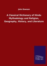 Classical Dictionary of Hindu Mythodology and Religion, Geography, History, and Literature