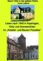maritime gelbe Reihe bei Jürgen Ruszkowski / Leben nach 1945 in Arpshagen, Klütz und Grevesmühlen - Band 102e in der gelben Reihe bei Jürgen Ruszkowsk