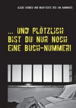 ... und ploetzlich bist Du nur noch eine Buch-Nummer!