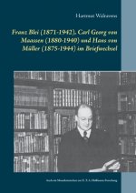 Franz Blei (1871-1942), Carl Georg von Maassen (1880-1940) und Hans von Muller (1875-1944) im Briefwechsel