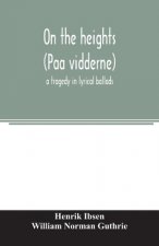 On the heights (Paa vidderne) a tragedy in lyrical ballads