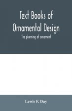 Text Books of Ornamental Design; The planning of ornament