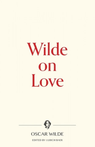 Wilde on Love (Ulrich Baer)(Miękka)