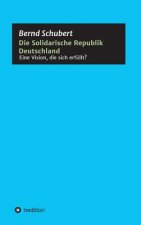Die Solidarische Republik Deutschland - Eine Vision, die sich erfüllt?