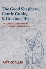 Good Shepherd, Gentle Guide, and Gracious Host