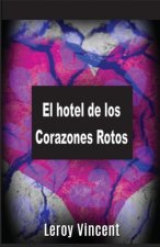 hotel de los Corazones Rotos (Spanish Edition)