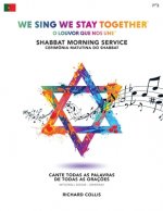 We Sing We Stay Together: Shabbat Morning Service Prayers (PORTUGUESE BRA)