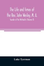 life and times of the Rev. John Wesley, M. A., founder of the Methodists (Volume II)
