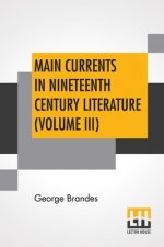 Main Currents In Nineteenth Century Literature (Volume III)
