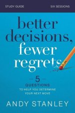 Better Decisions, Fewer Regrets Bible Study Guide