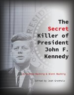 Secret Killer of President John F. Kennedy
