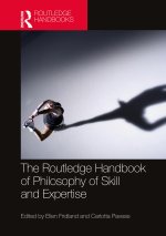 Routledge Handbook of Philosophy of Skill and Expertise