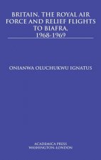 Britain, the Royal Air Force and Relief Flights to Biafra, 1968-1969
