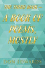 Third Book - a Book of Poems, Mostly