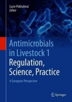 Antimicrobials in Livestock 1: Regulation, Science, Practice