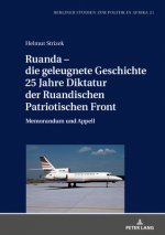 Ruanda - Die Geleugnete Geschichte. 25 Jahre Diktatur Der Ruandischen Patriotischen Front