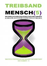 TREIBSANDMENSCH(5) - PHILOSOPHISCHE SPORADIEN GEGEN ENTROPISCHE IDIOPATHIEN SURREALER HOMO SAPIEN