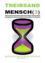 TREIBSANDMENSCH(3) - PHILOSOPHISCHE SPORADIEN GEGEN ENTROPISCHE IDIOPATHIEN SURREALER HOMO SAPIEN