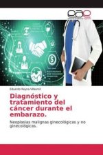 Diagnóstico y tratamiento del cáncer durante el embarazo.