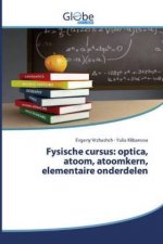 Fysische cursus: optica, atoom, atoomkern, elementaire onderdelen