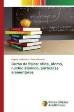 Curso de física: ótica, átomo, núcleo atômico, partículas elementares