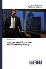 Jak byc produktywnym MSP/przedsiebiorca