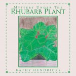 Mystery Under the Rhubarb Plant