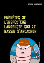 Enqu?tes de l'inspecteur Langouste sur le Bassin d'Arcachon