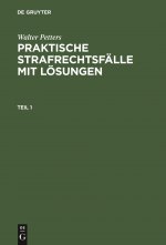 Walter Petters: Praktische Strafrechtsfalle Mit Loesungen. Teil 1